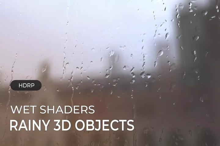 HDRP - Wet Shaders : Rainy 3D Objects
